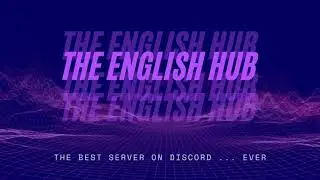 Join The English Hub - The Best Server on Discord... Ever! (link in description)