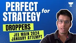 Perfect Strategy for Droppers: JEE Main 2024 January Attempt | Unacademy Atoms | Prashant Jain