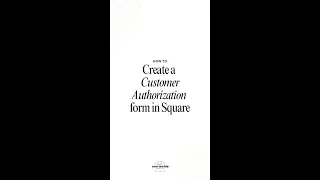 How to create a Customer Authorization form in Square