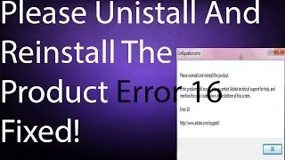 error 16 after effects please uninstall and reinstall the product