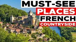 10 Must Visit Destinations In The French Countryside