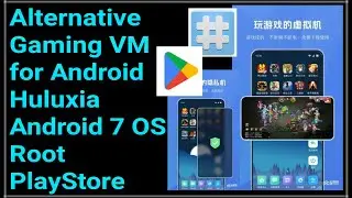 Huluxia Android Gaming Virtual Machine with ROOT and Playstore | Alternative VM for VphoneGAGA VMOS