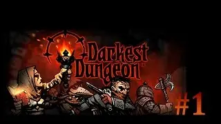 Darkest dungeon (Темнейшее подземелье) релиз - прохождение на русском [#1]