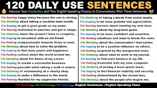 I’m feeling… I’m thinking… I’m hoping… - 120 Daily Use English Sentences | English Speaking Class