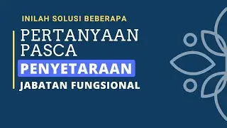 Inilah Solusi dari Pertanyaan pasca Penyetaraan Jabatan