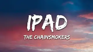 The Chainsmokers - iPad (Lyrics)