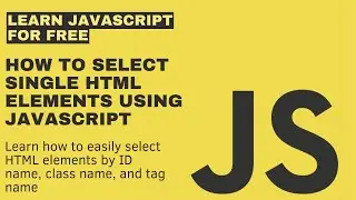 How to Select Single HTML Elements Using JavaScript