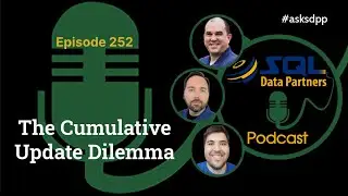 The Cumulative Update Dilemma...Episode 252