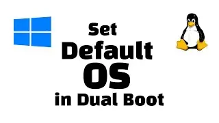 How to Change Default Boot OS in Dual Boot: Linux or Windows