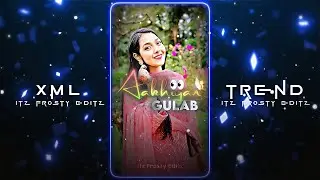 💝Aakhiyan Gulab👀🌹 || New XML File🌈✨ || New Trend XML💥💯 || XML Presets🎟️💦 ||