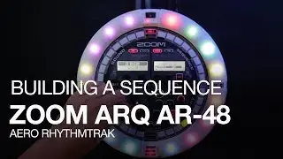 The Zoom ARQ AR-48: Building a Sequence