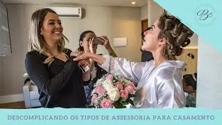 Descomplicando os tipos de Assessoria para Casamento