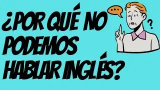 WHY CAN'T WE SPEAK ENGLISH? - POR QUÉ NO PODEMOS HABLAR INGLÉS (SPANISH CLASS VIDEO)