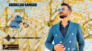 Abdullah Sansar - Evdalê ( UZUN HAVA) Yeni 2023