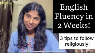 3 Tips to master English Fluency!