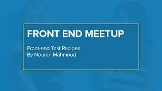 Front-end Test Recipes | Front End Meetup | WUZZUF