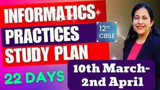 Strategy for Informatics Practices (IP) Class 12 CBSE Board to Score 70/70. 22 Days Study Plan 