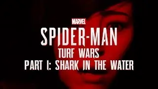 Marvel's Spider-Man: Turf Wars- Part 1: Shark In The Water