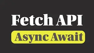 Using Async Await While Using Fetch API