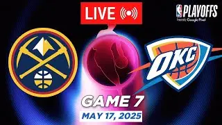 NBA LIVE! Denver Nuggets vs Oklahoma City Thunder Game 7 May 17, 2025 | NBA Playoffs Live 2K
