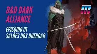 D&D DARK ALLIANCE | Jogando Com Os Amigos #01 - SALÕES DOS DUERGAR