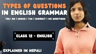 Types of Questions | Yes/ No | Choice | Tag | Indirect | WH Questions | Class 12 English Grammar
