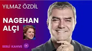 YILMAZ ÖZDİL  -   NAGEHAN     * köşe Yazısı dinle