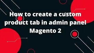 How to create a custom product tab in admin panel Magento 2 | Customize using a modifier class