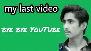 bye bye YouTube_my last video by fx tech_thanks bro..