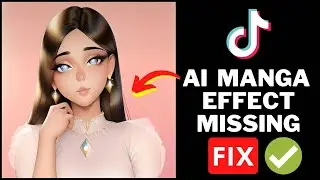 AI Manga Filter Not Showing Fix | Fix AI Manga Filter Missing In TikTok