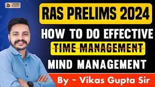 How to utilize next 4 months for RAS Prelims By Effective Time / Mind Management | Vikas Gupta Sir