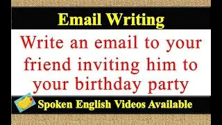 Write an email to your friend inviting him to your birthday party in english