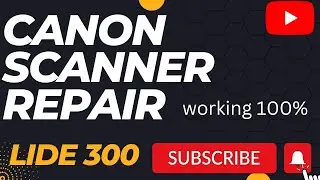 canon lide 300 scanner repair | canon scanner lide 300 not working | scanner repair 