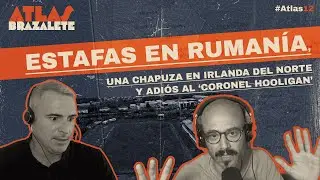 Atlas12 | Estafas en Rumanía, el estadio irreformable de Irlanda y un 'Coronel Hooligan' en Rusia