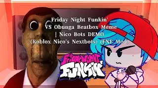 FNF Mod Characters Reacts VS Obunga Beatbox Meme | Nico Bots DEMO (Roblox Nico's Nextbots)