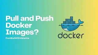 How to Push and Pull a Docker Image?