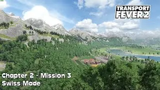 Transport Fever 2 Campaign - Chapter 2 - Mission 3 - Swiss Made
