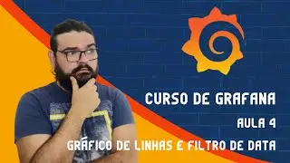 Curso de Grafana - Aula 4 Gráfico de Linhas e Filtro de Data