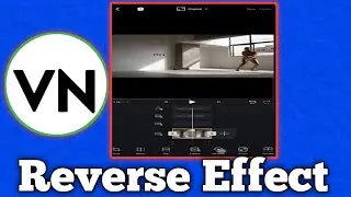VN Editor Reverse Effect | Reverse Video Editing Kaise Kare | VN Video Editing Tricks