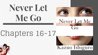 Never Let Me Go Chapters 16-17