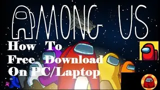 How to free download among us on pc/laptop!!