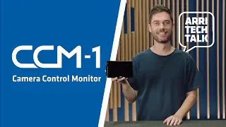 ARRI Tech Talk: Camera Control Monitor CCM-1