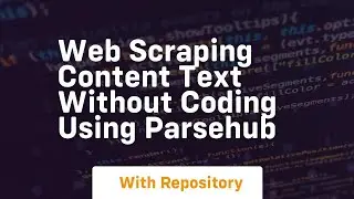 Web scraping content text without coding using parsehub