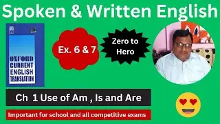 Oxford Current English Translation Chapter  1 Use of Am , Is and Are Exercise 6 and 7 Spoken English