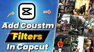 Finally! How To Add Custom Filters & Preset In Capcut + [30 Filters] 🔥 capcut tips & tricks