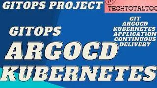 GitOps-ArgoCD+Kubernetes+Continuous delivery & Deploy Applications | GitOps Projects| TechTotalTools