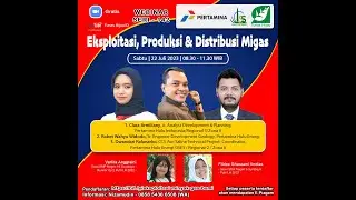 “Eksploitasi, Produksi & Distribusi Migas” - WEBINAR SERI 142