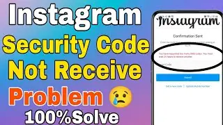 Instagram you have requested too many sms codes you must wait24 hours to receive another problem Fix