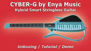 CYBER-G Hybrid Smart Electronic Guitar by Enya Music | Unboxing / Tutorial / Demo