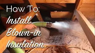 How To: Install Blown-In Insulation